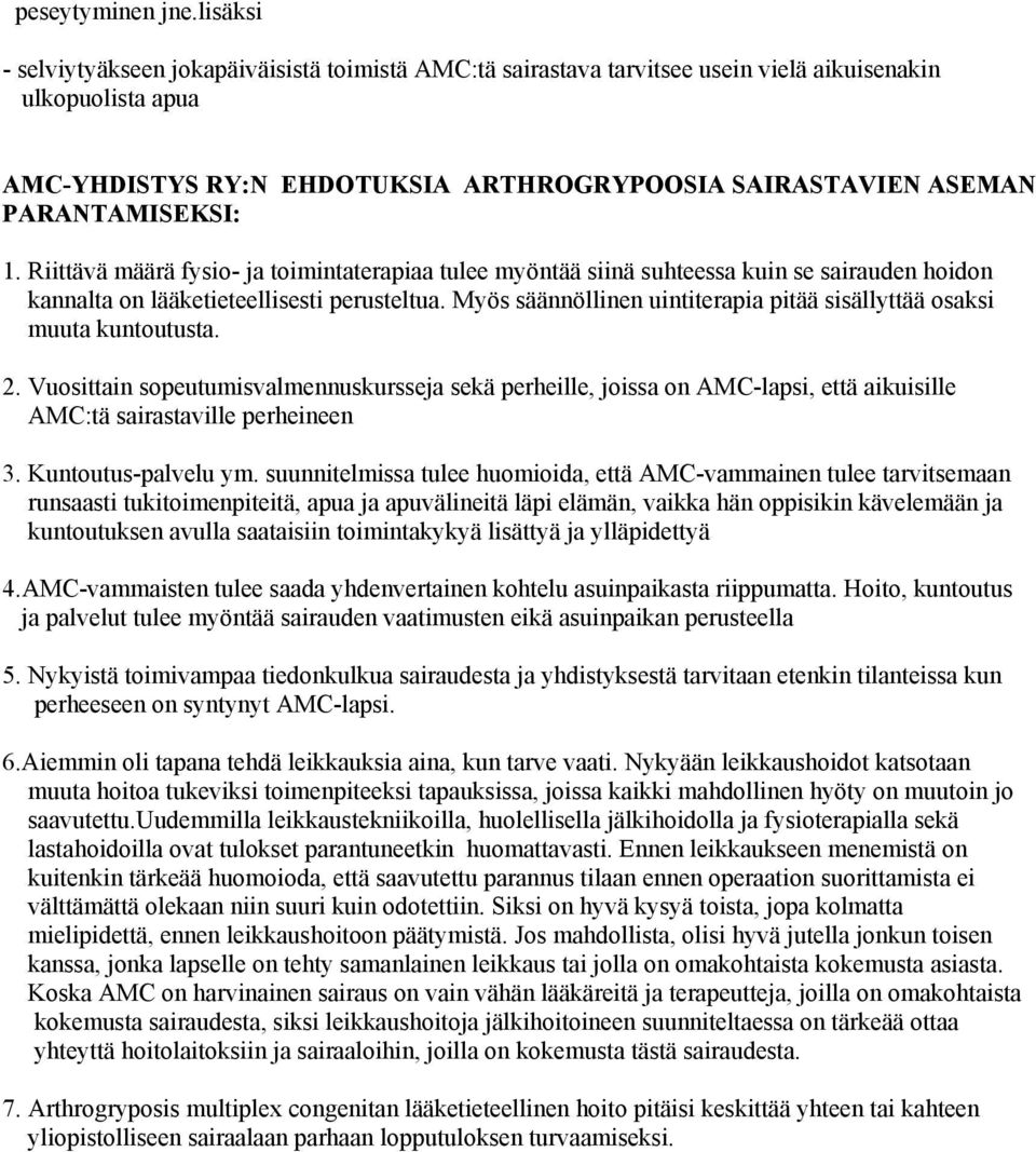 PARANTAMISEKSI: 1. Riittävä määrä fysio- ja toimintaterapiaa tulee myöntää siinä suhteessa kuin se sairauden hoidon kannalta on lääketieteellisesti perusteltua.