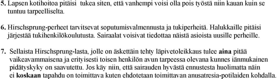 Sairaalat voisivat tiedottaa näistä asioista uusille perheille. 7.