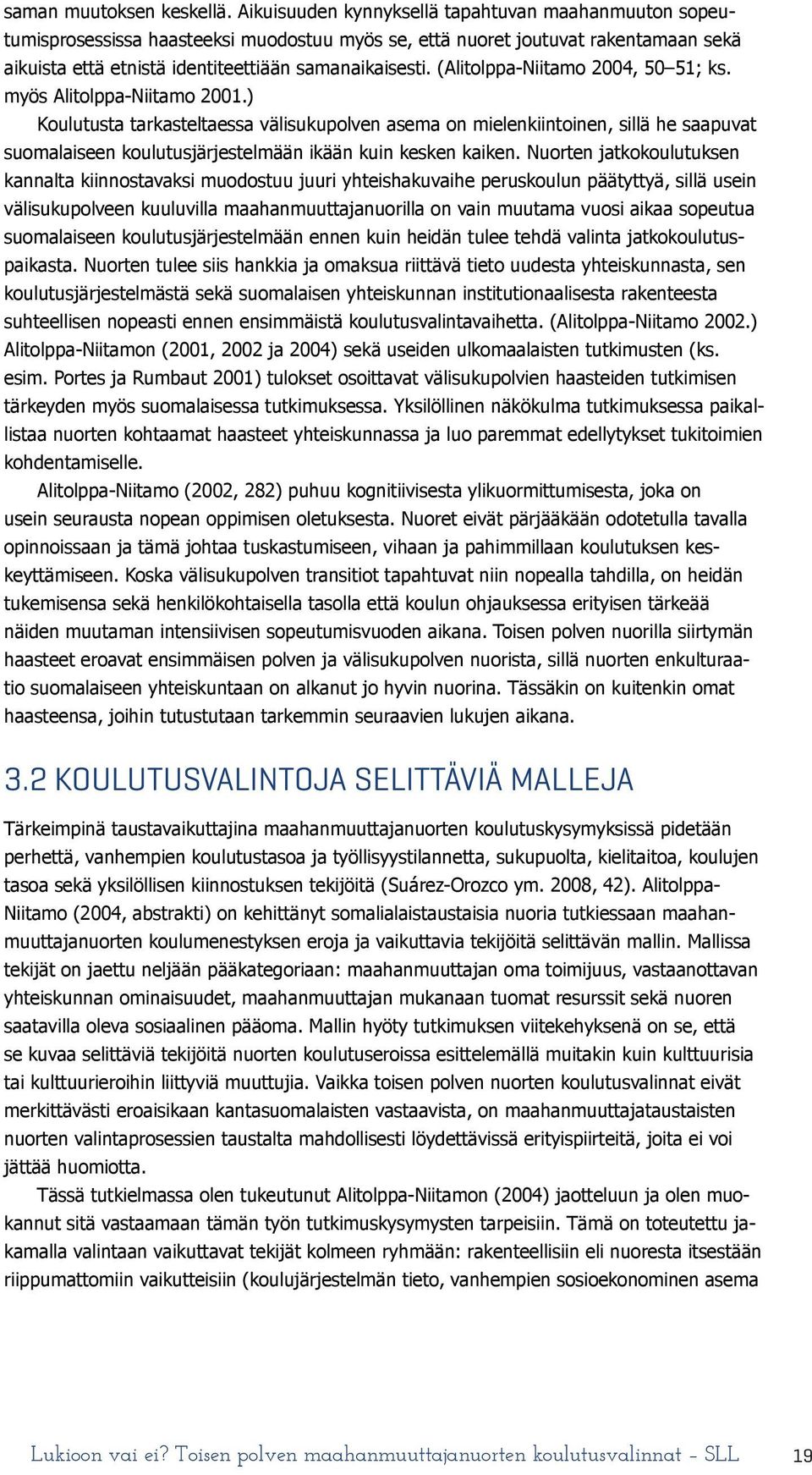 (Alitolppa-Niitamo 2004, 50 51; ks. myös Alitolppa-Niitamo 2001.