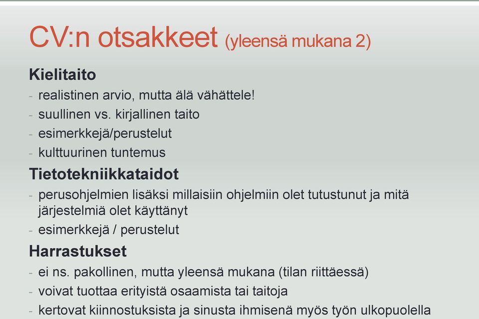 ohjelmiin olet tutustunut ja mitä järjestelmiä olet käyttänyt - esimerkkejä / perustelut Harrastukset - ei ns.