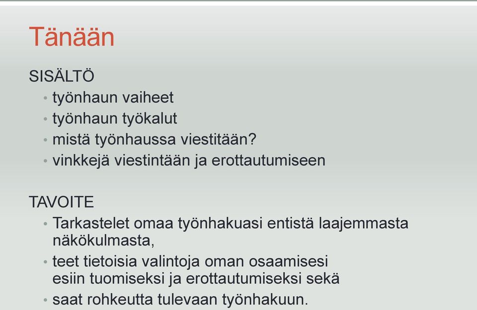 vinkkejä viestintään ja erottautumiseen TAVOITE Tarkastelet omaa työnhakuasi