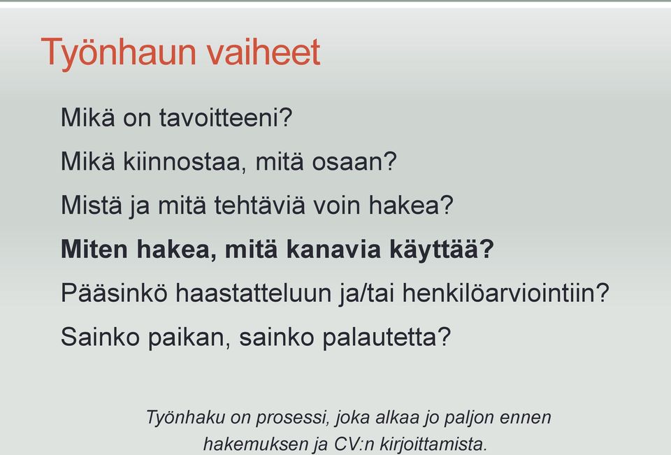 Pääsinkö haastatteluun ja/tai henkilöarviointiin?