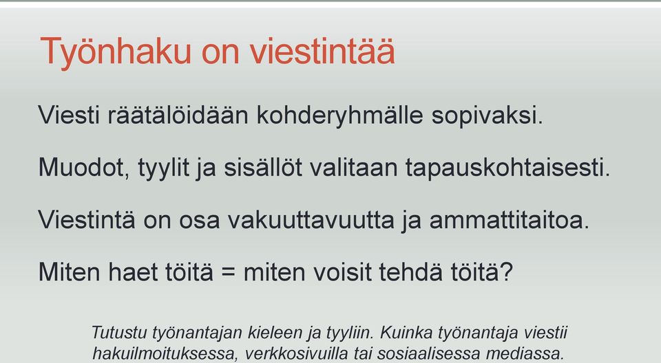 Viestintä on osa vakuuttavuutta ja ammattitaitoa.