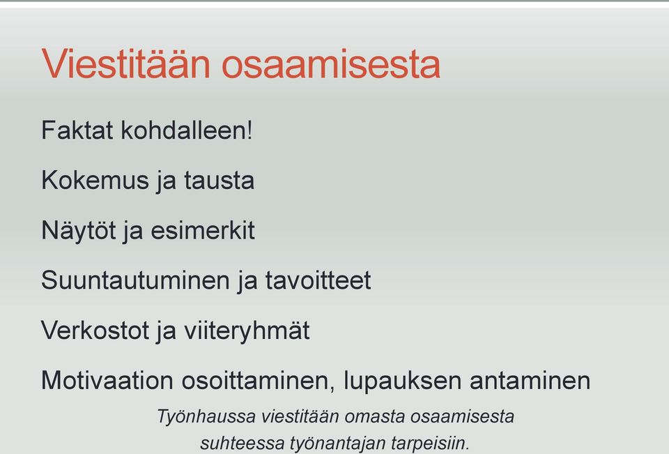 tavoitteet Verkostot ja viiteryhmät Motivaation osoittaminen,