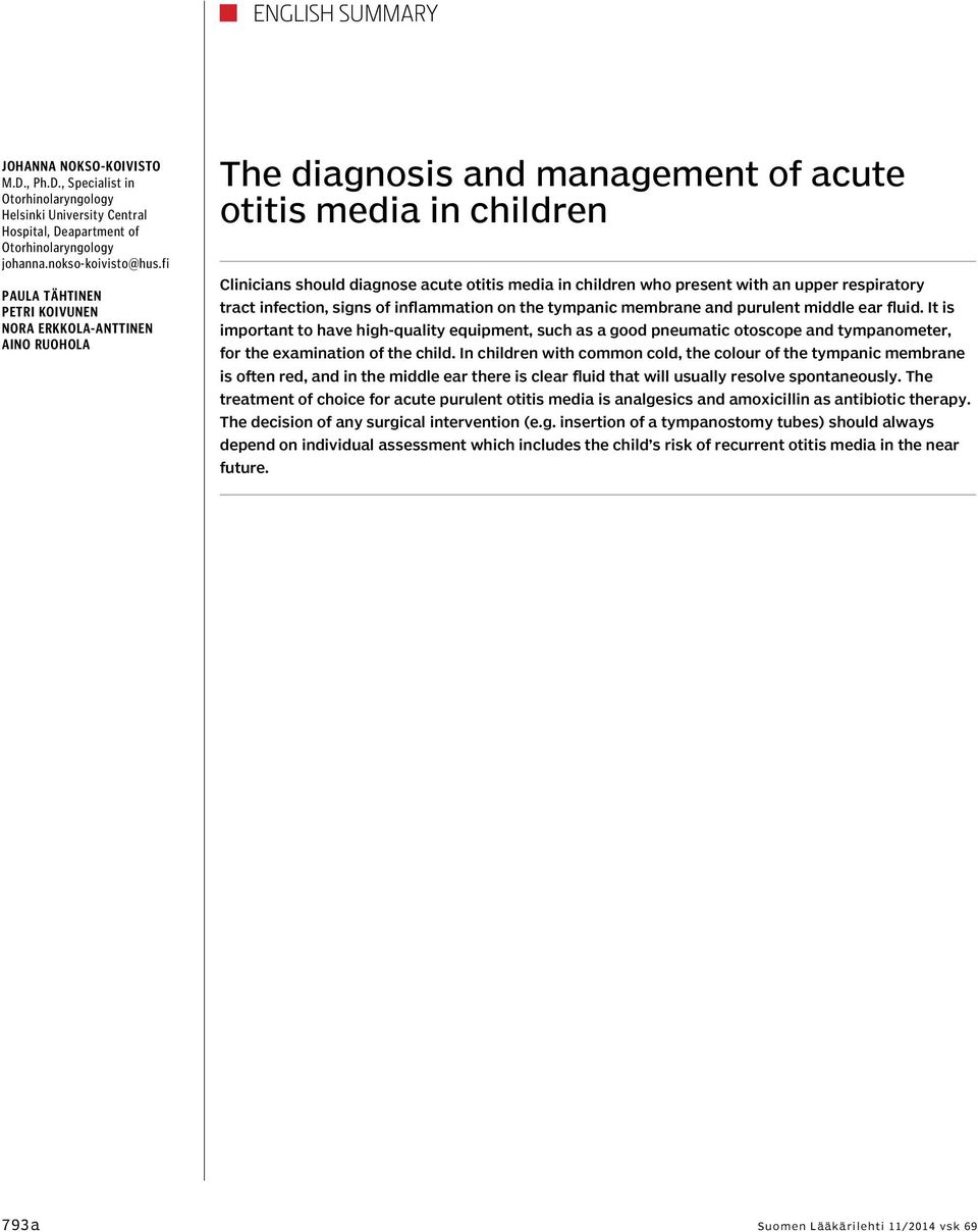 present with an upper respiratory tract infection, signs of inflammation on the tympanic membrane and purulent middle ear fluid.