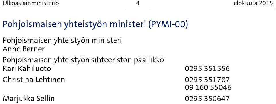Pohjoismaisen yhteistyön sihteeristön päällikkö Kari Kahiluoto 0295