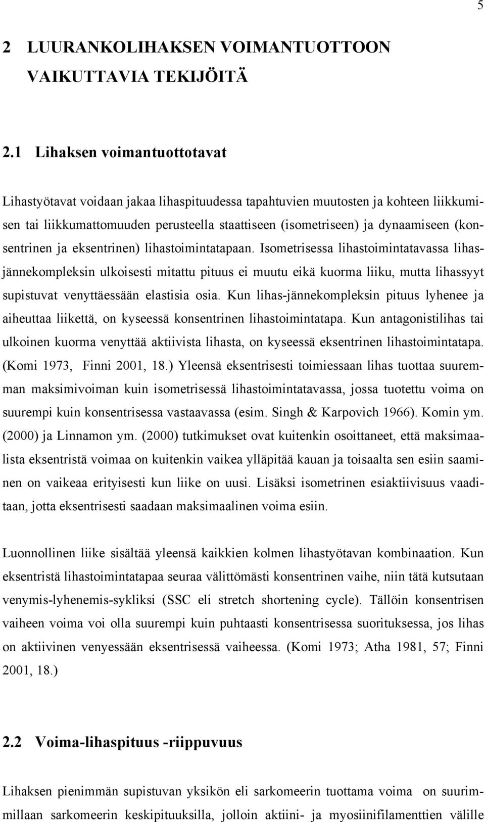 (konsentrinen ja eksentrinen) lihastoimintatapaan.