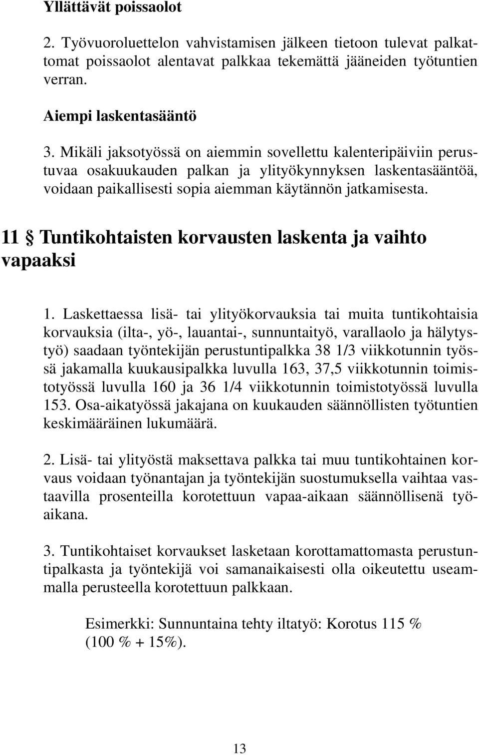 11 Tuntikohtaisten korvausten laskenta ja vaihto vapaaksi 1.