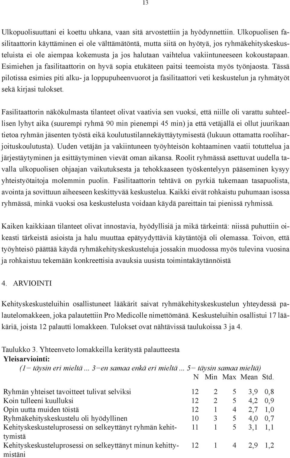 Esimiehen ja fasilitaattorin on hyvä sopia etukäteen paitsi teemoista myös työnjaosta.