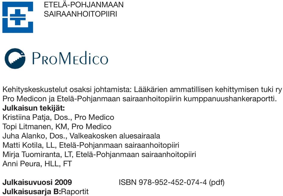 , Pro Medico Topi Litmanen, KM, Pro Medico Juha Alanko, Dos.