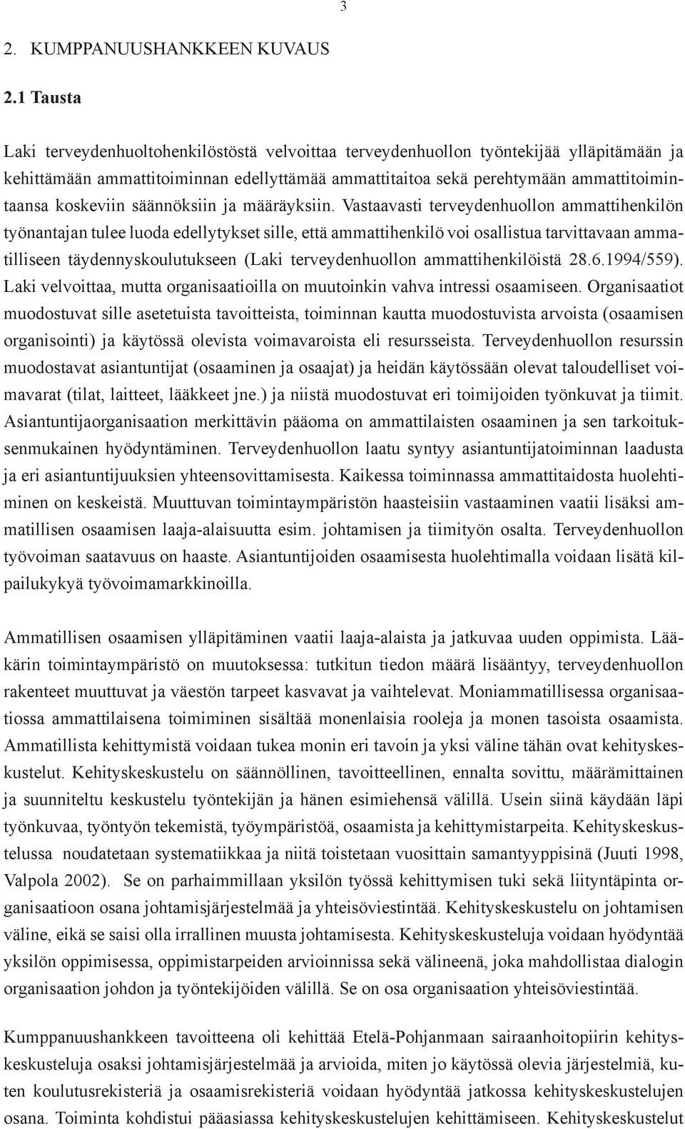 koskeviin säännöksiin ja määräyksiin.