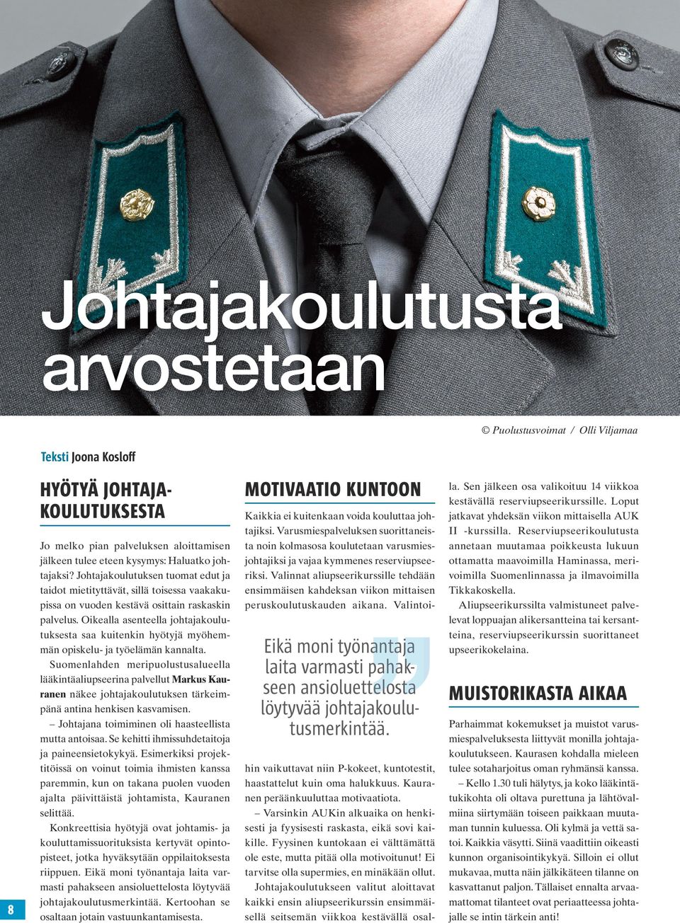 Oikealla asenteella johtajakoulutuksesta saa kuitenkin hyötyjä myöhemmän opiskelu- ja työelämän kannalta.