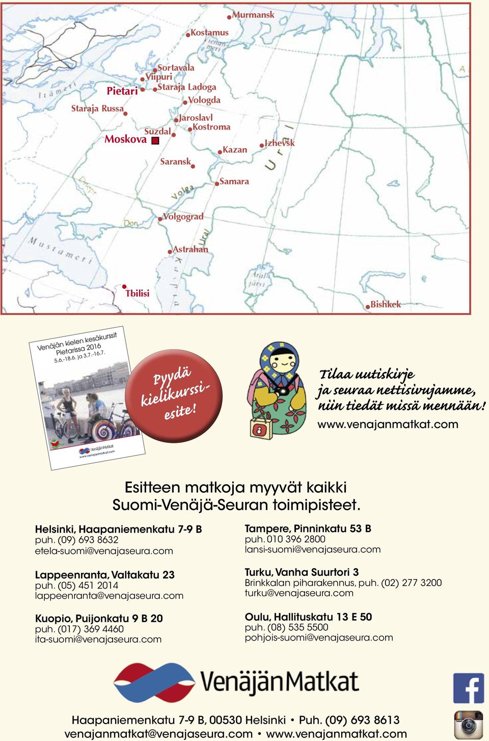 com www.venajanmatkat.com Esitteen matkoja myyvät kaikki Suomi-Venäjä-Seuran toimipisteet. Helsinki, Haapaniemenkatu 7-9 B puh. (09) 693 8632 etela-suomi@venajaseura.