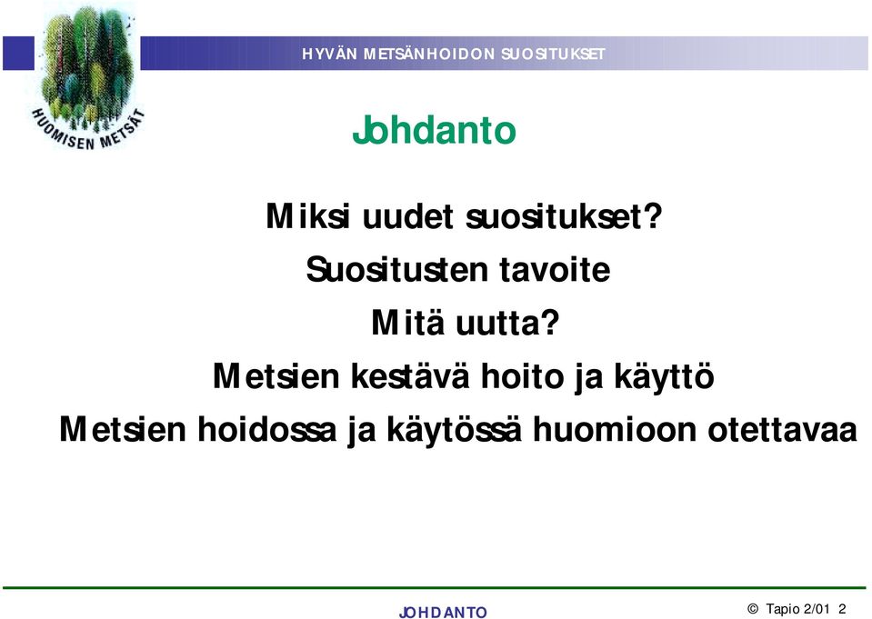 Metsien kestävä hoito ja käyttö Metsien