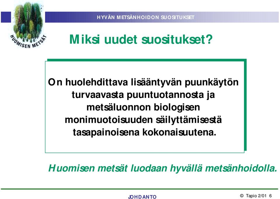 puuntuotannosta ja ja metsäluonnon biologisen monimuotoisuuden