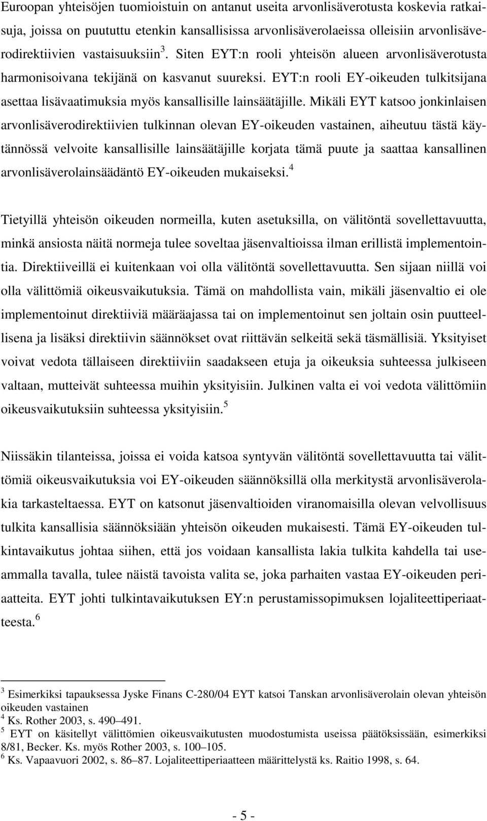 EYT:n rooli EY-oikeuden tulkitsijana asettaa lisävaatimuksia myös kansallisille lainsäätäjille.