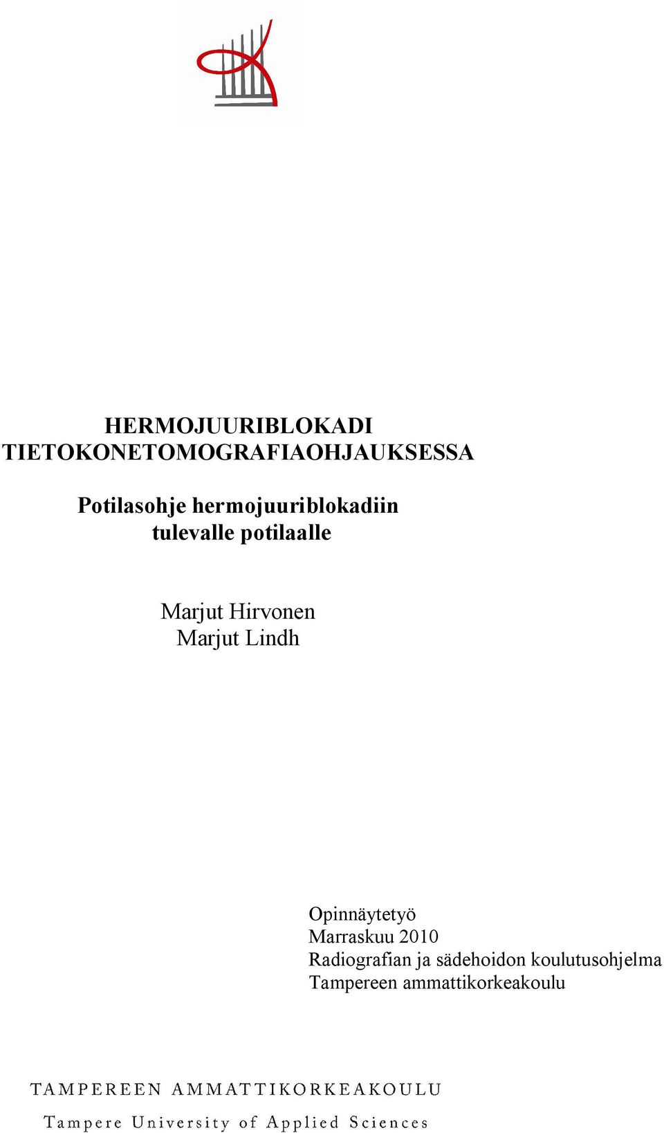 Marjut Hirvonen Marjut Lindh Opinnäytetyö Marraskuu 2010