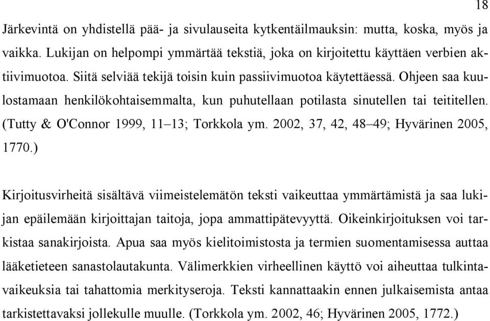 (Tutty & O'Connor 1999, 11 13; Torkkola ym. 2002, 37, 42, 48 49; Hyvärinen 2005, 1770.