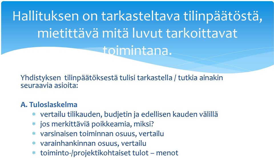 Tuloslaskelma vertailu tilikauden, budjetin ja edellisen kauden välillä jos merkittäviä