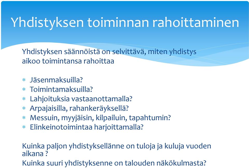 Arpajaisilla, rahankeräyksellä? Messuin, myyjäisin, kilpailuin, tapahtumin?