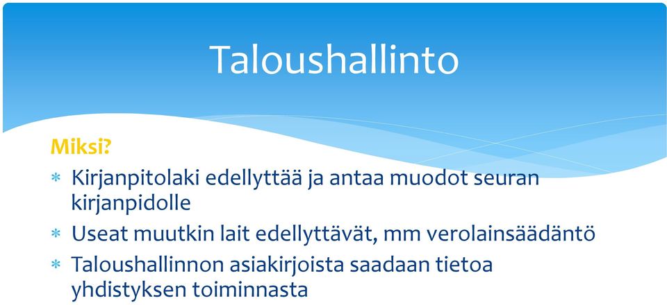 kirjanpidolle Useat muutkin lait edellyttävät, mm