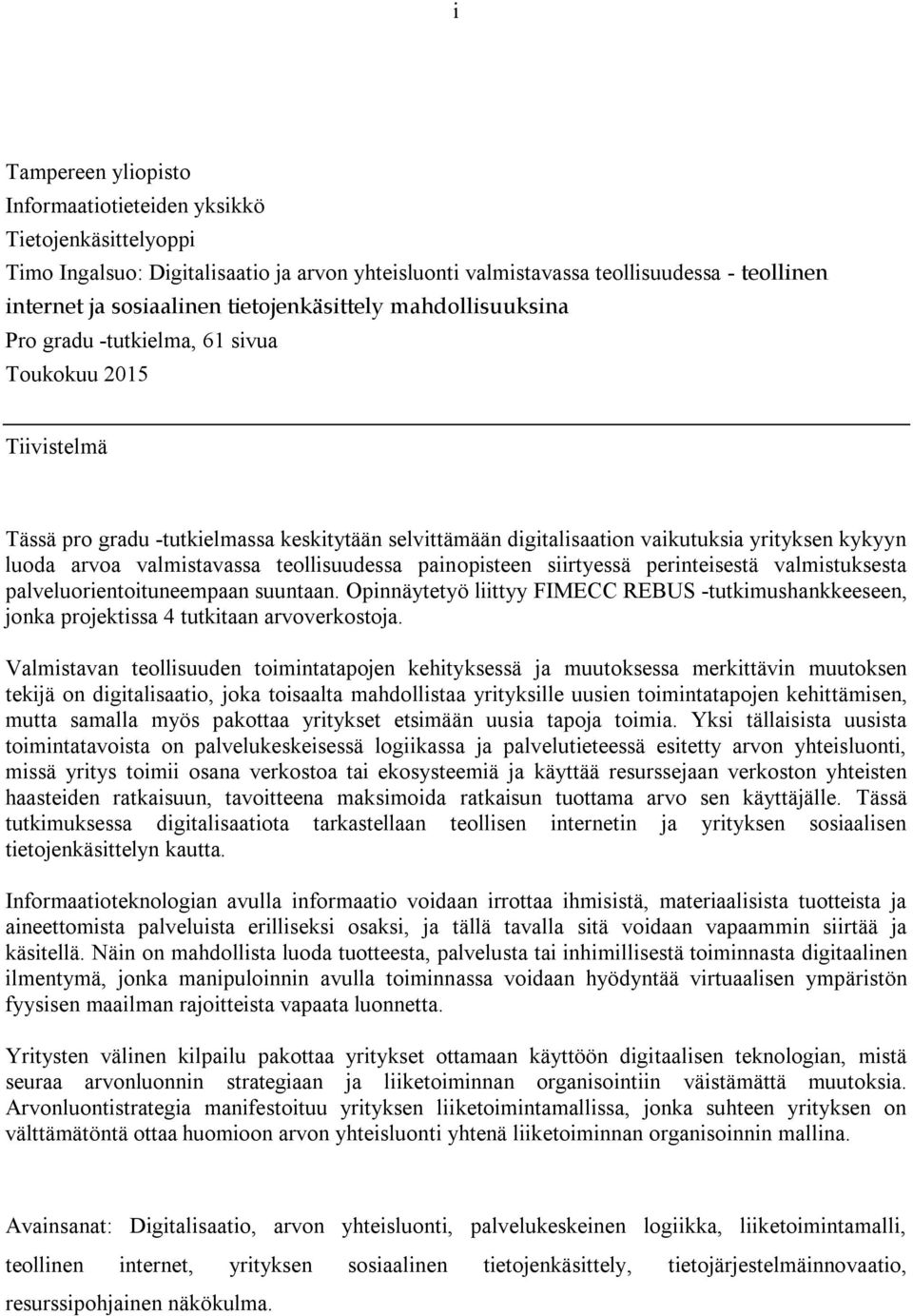 arvoa valmistavassa teollisuudessa painopisteen siirtyessä perinteisestä valmistuksesta palveluorientoituneempaan suuntaan.