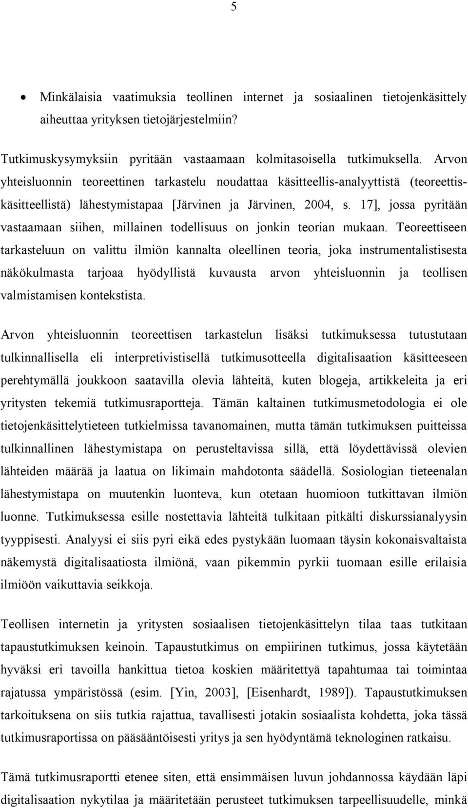 17], jossa pyritään vastaamaan siihen, millainen todellisuus on jonkin teorian mukaan.