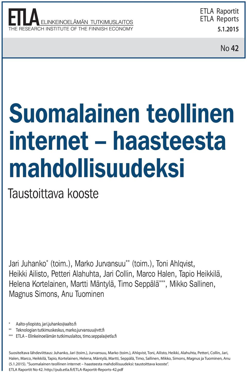 Aalto-yliopisto, jari.juhanko@aalto.fi ** Teknologian tutkimuskeskus, marko.jurvansuu@vtt.fi *** ETLA Elinkeinoelämän tutkimuslaitos, timo.seppala@etla.