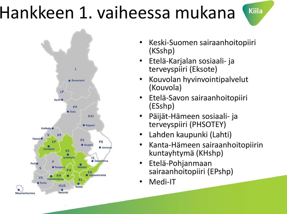 terveyspiiri (Eksote) Kouvolan hyvinvointipalvelut (Kouvola) Etelä-Savon sairaanhoitopiiri