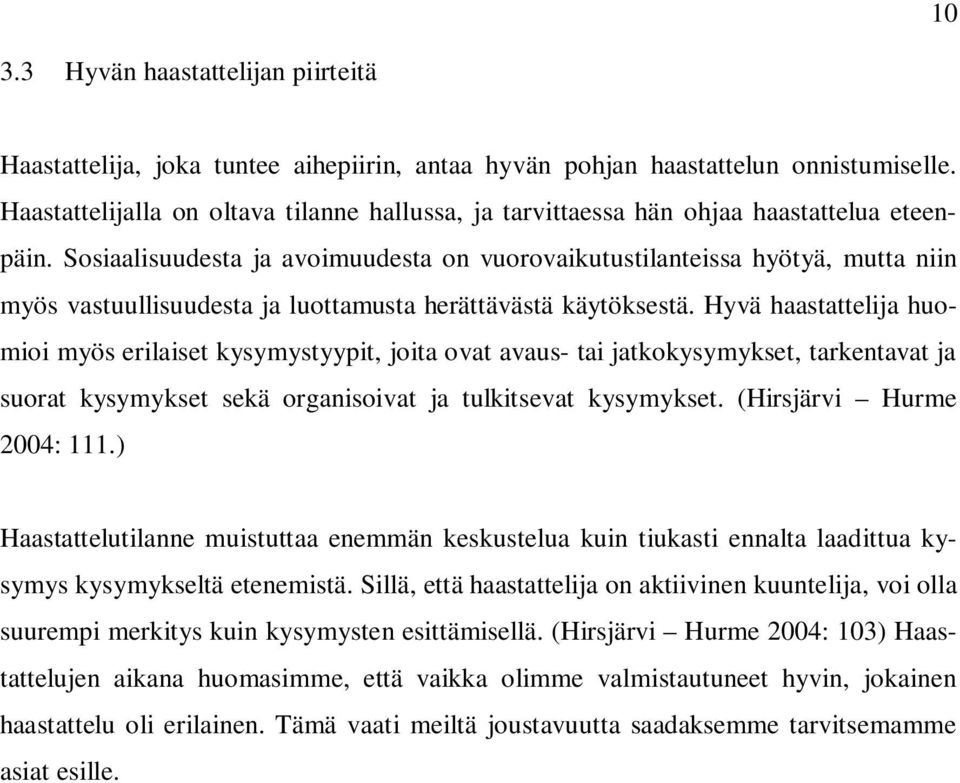 Sosiaalisuudesta ja avoimuudesta on vuorovaikutustilanteissa hyötyä, mutta niin myös vastuullisuudesta ja luottamusta herättävästä käytöksestä.