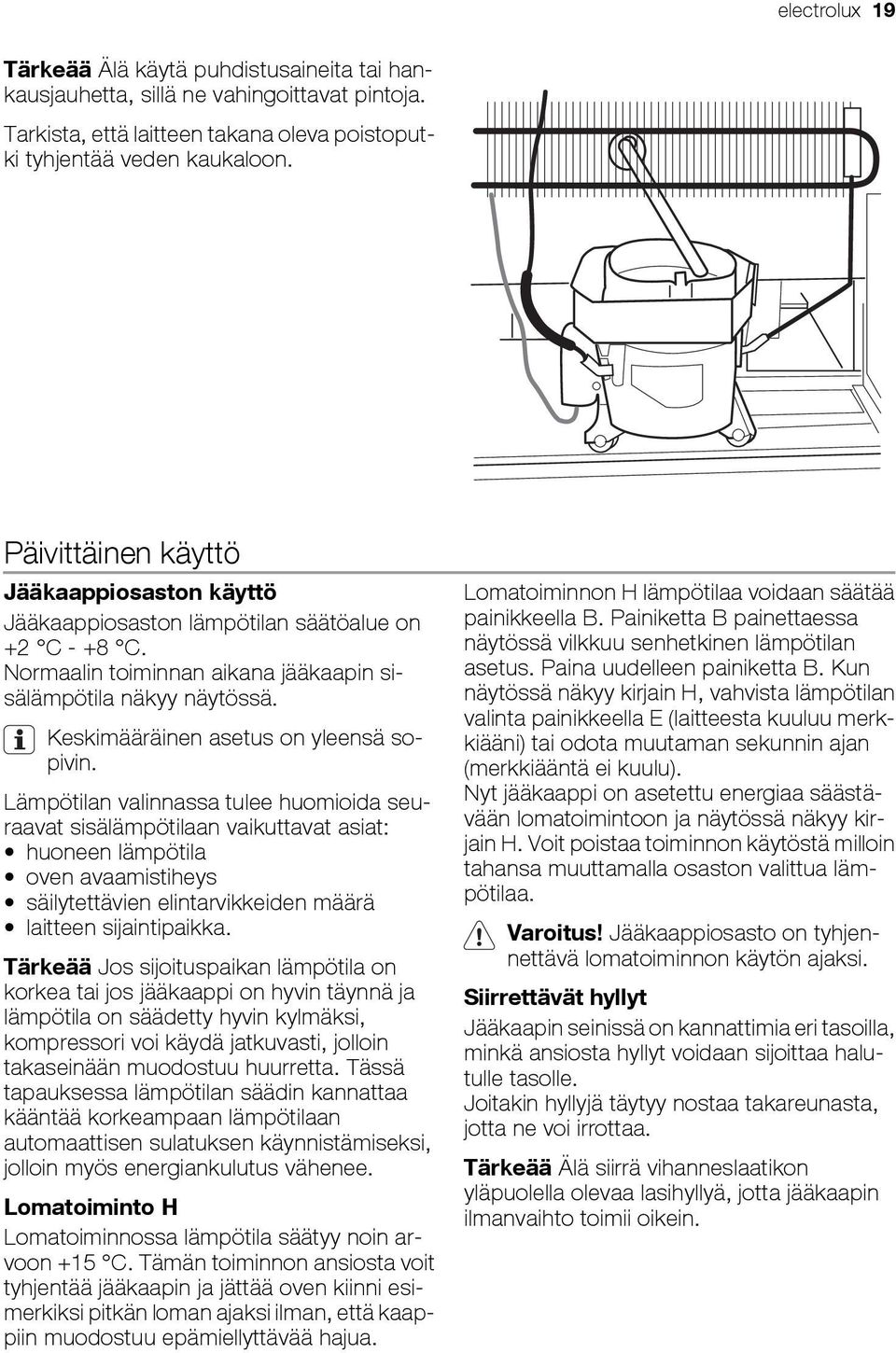 Keskimääräinen asetus on yleensä sopivin.