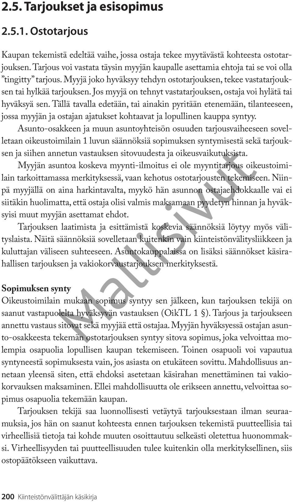 Jos myyjä on tehnyt vastatarjouksen, ostaja voi hylätä tai hyväksyä sen.