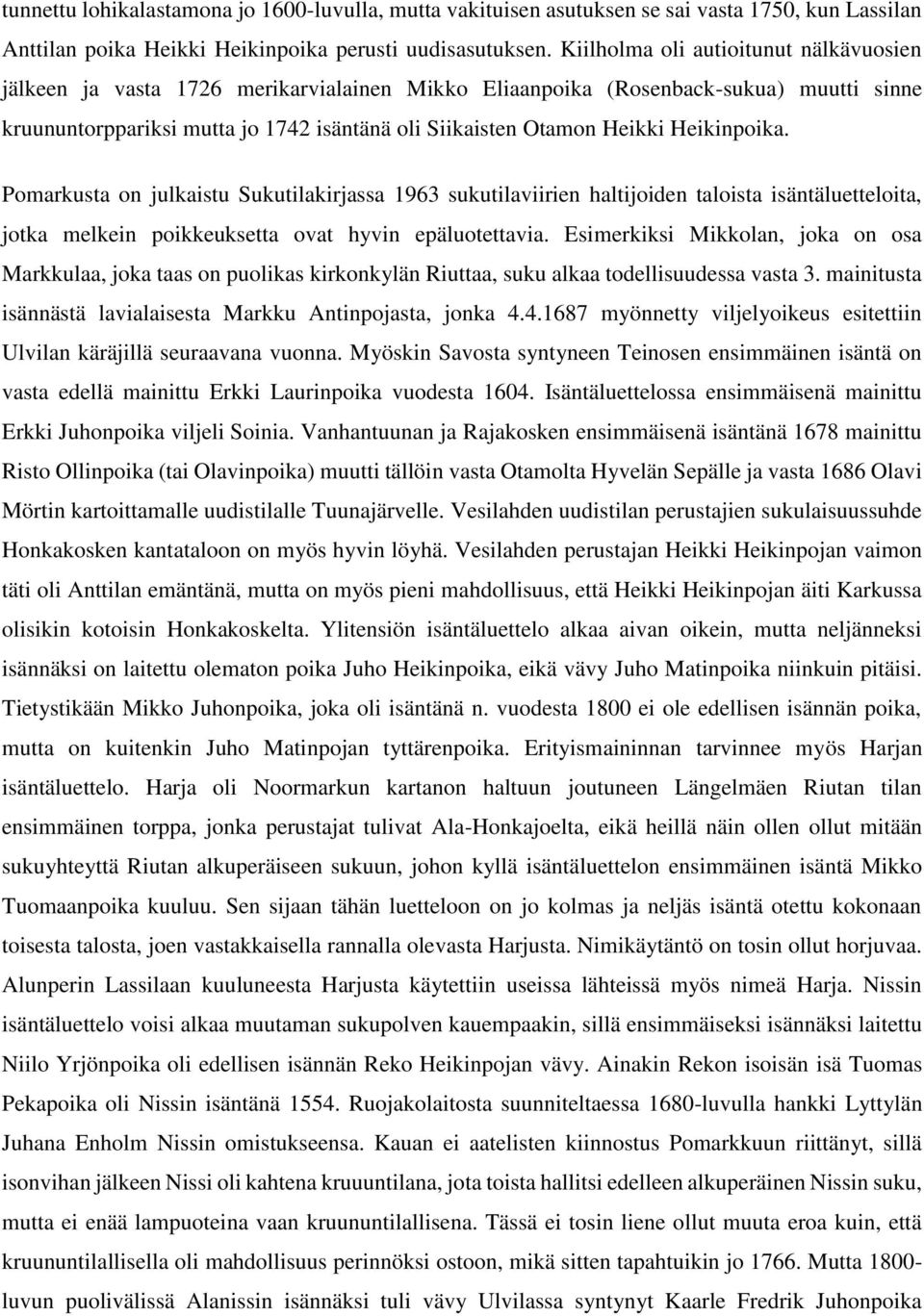 Heikinpoika. Pomarkusta on julkaistu Sukutilakirjassa 1963 sukutilaviirien haltijoiden taloista isäntäluetteloita, jotka melkein poikkeuksetta ovat hyvin epäluotettavia.