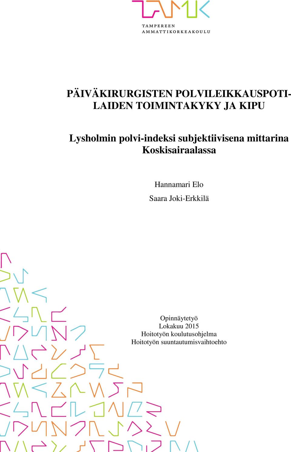 Koskisairaalassa Hannamari Elo Saara Joki-Erkkilä