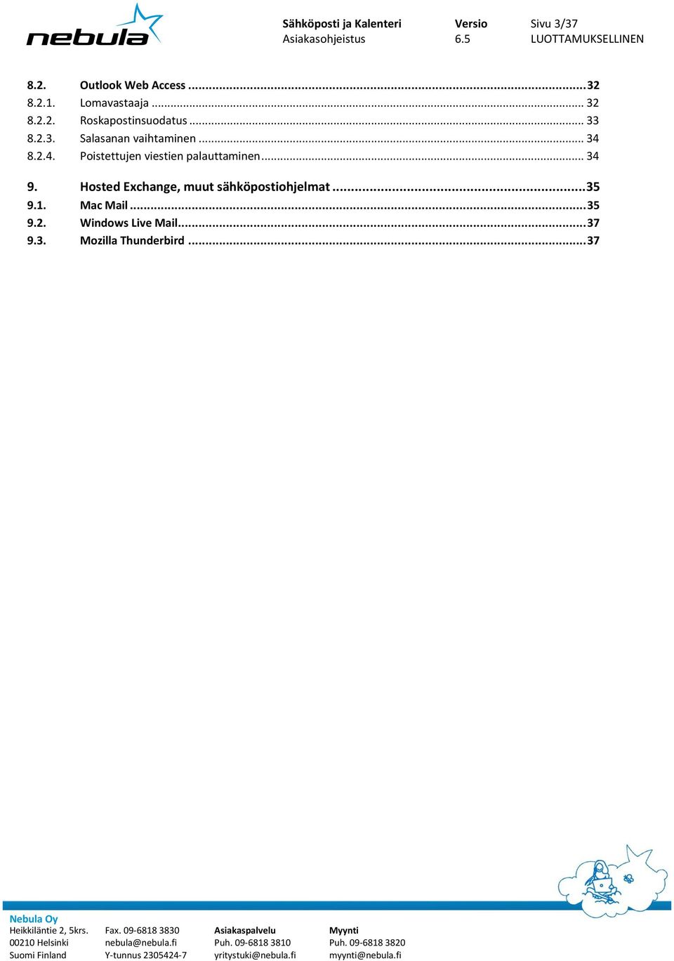 .. 34 9. Hosted Exchange, muut sähköpostiohjelmat... 35 9.1. Mac Mail... 35 9.2.