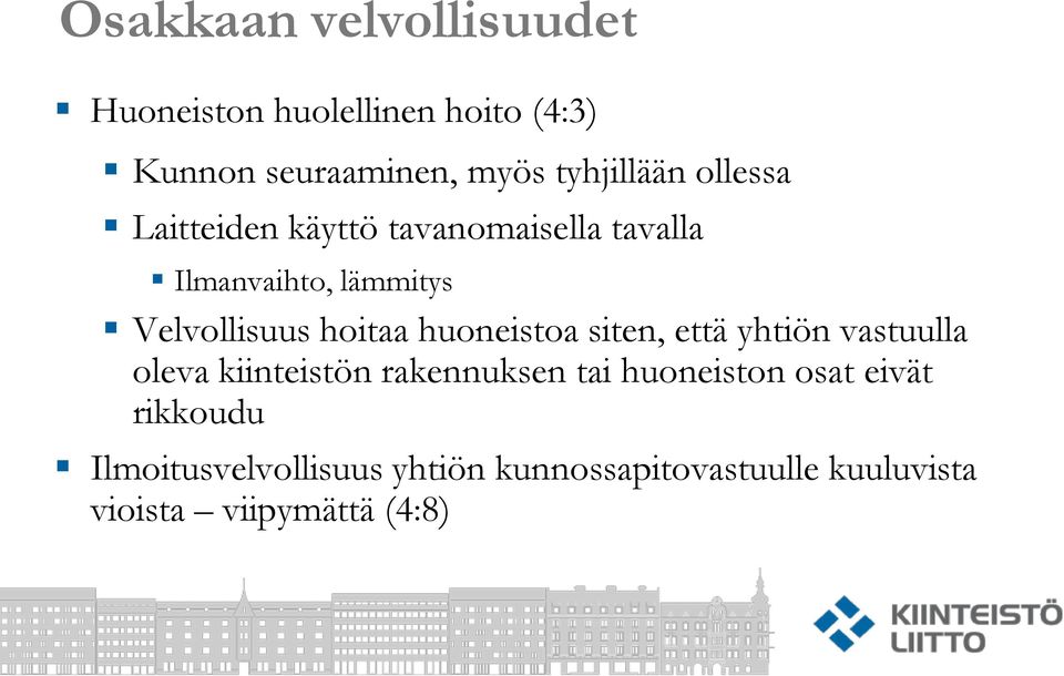 Velvollisuus hoitaa huoneistoa siten, että yhtiön vastuulla oleva kiinteistön rakennuksen tai