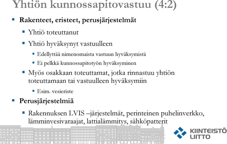 osakkaan toteuttamat, jotka rinnastuu yhtiön toteuttamaan tai vastuulleen hyväksymiin Esim.