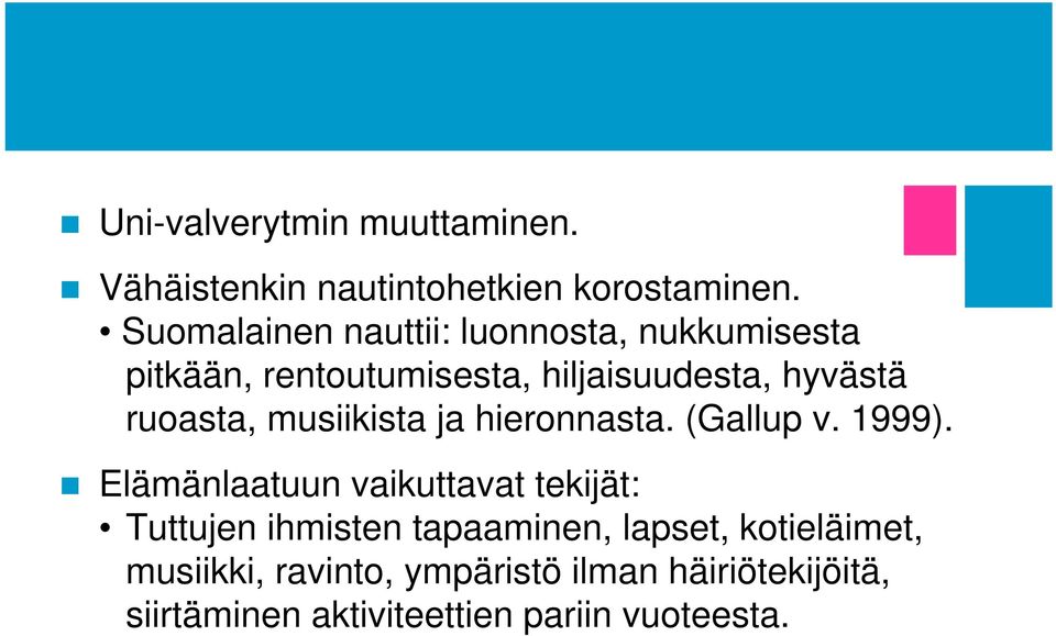 ruoasta, musiikista ja hieronnasta. (Gallup v. 1999).