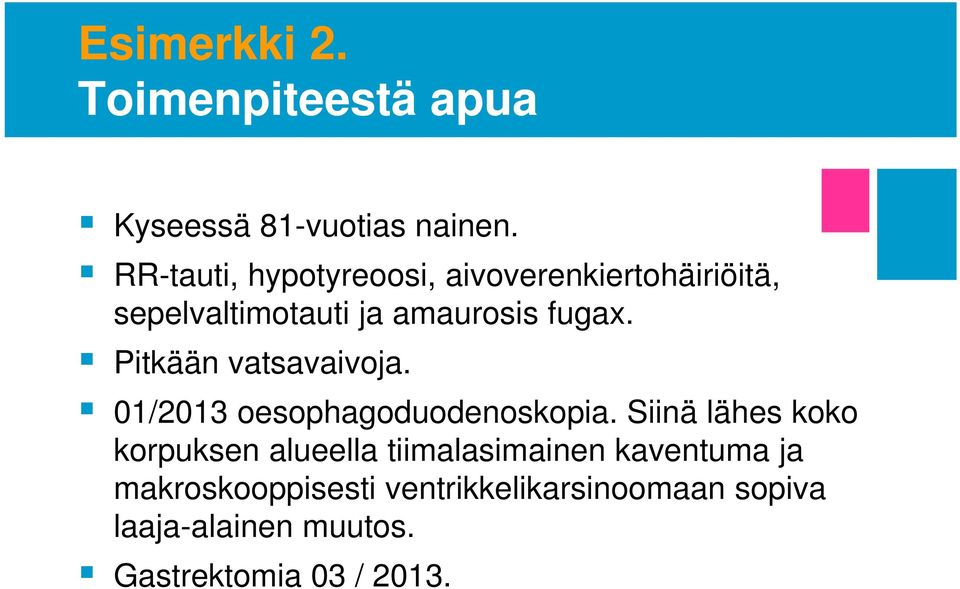 Pitkään vatsavaivoja. 01/2013 oesophagoduodenoskopia.