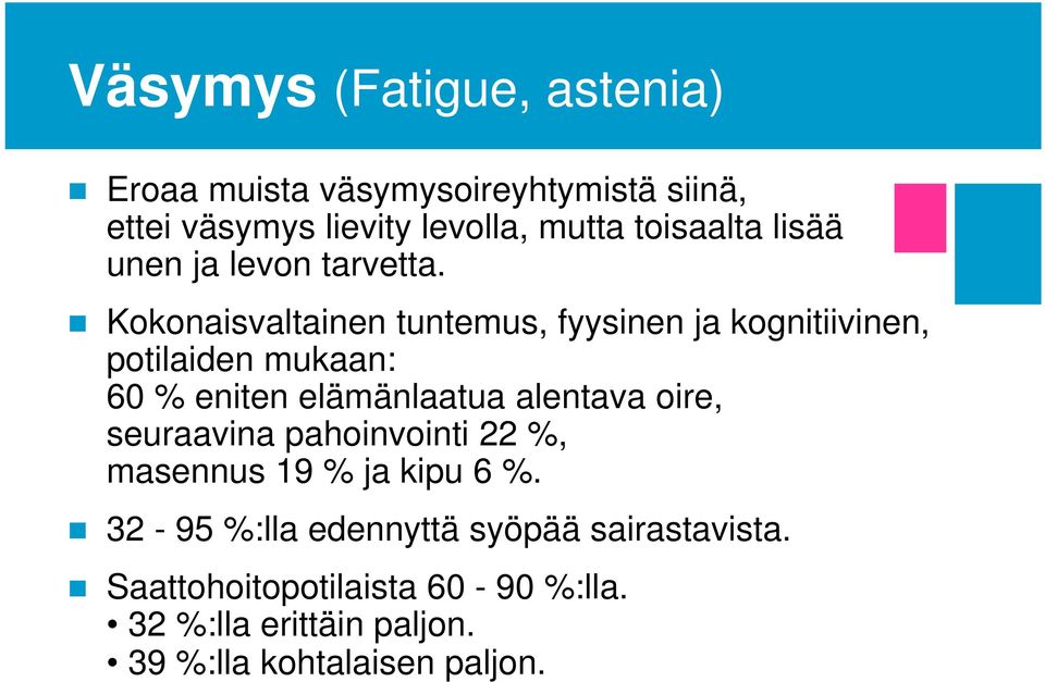 Kokonaisvaltainen tuntemus, fyysinen ja kognitiivinen, potilaiden mukaan: 60 % eniten elämänlaatua alentava