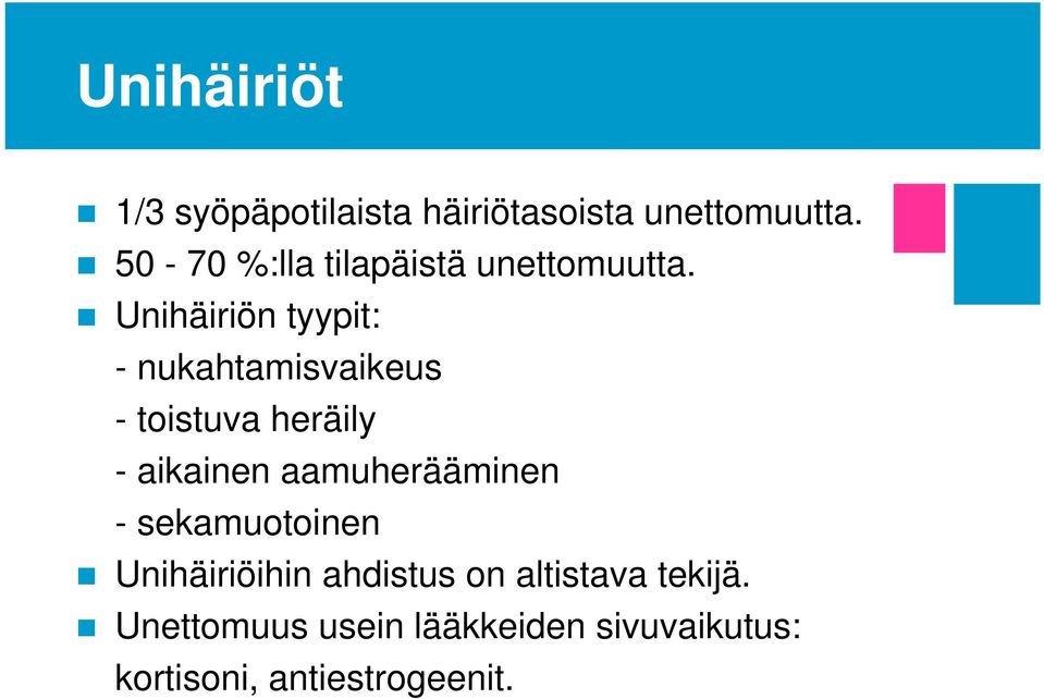 Unihäiriön tyypit: - nukahtamisvaikeus - toistuva heräily - aikainen