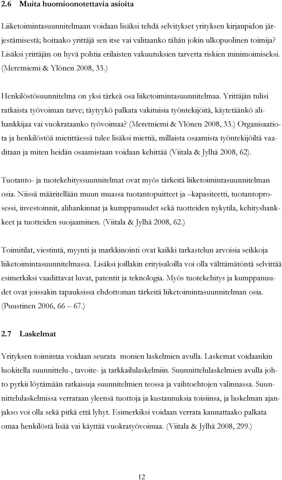 ) Henkilöstösuunnitelma on yksi tärkeä osa liiketoimintasuunnitelmaa.