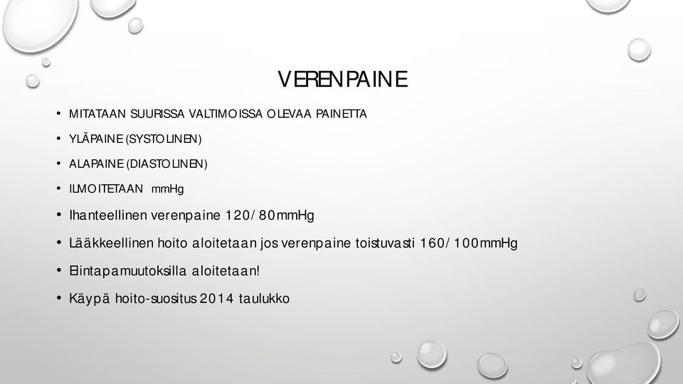 verenpaine 120/80mmHg Lääkkeellinen hoito aloitetaan jos verenpaine