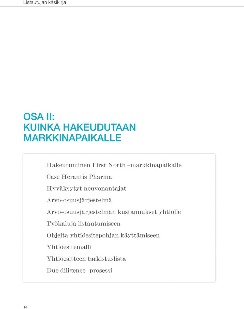 Arvo-osuusjärjestelmä Arvo-osuusjärjestelmän kustannukset yhtiölle Työkaluja