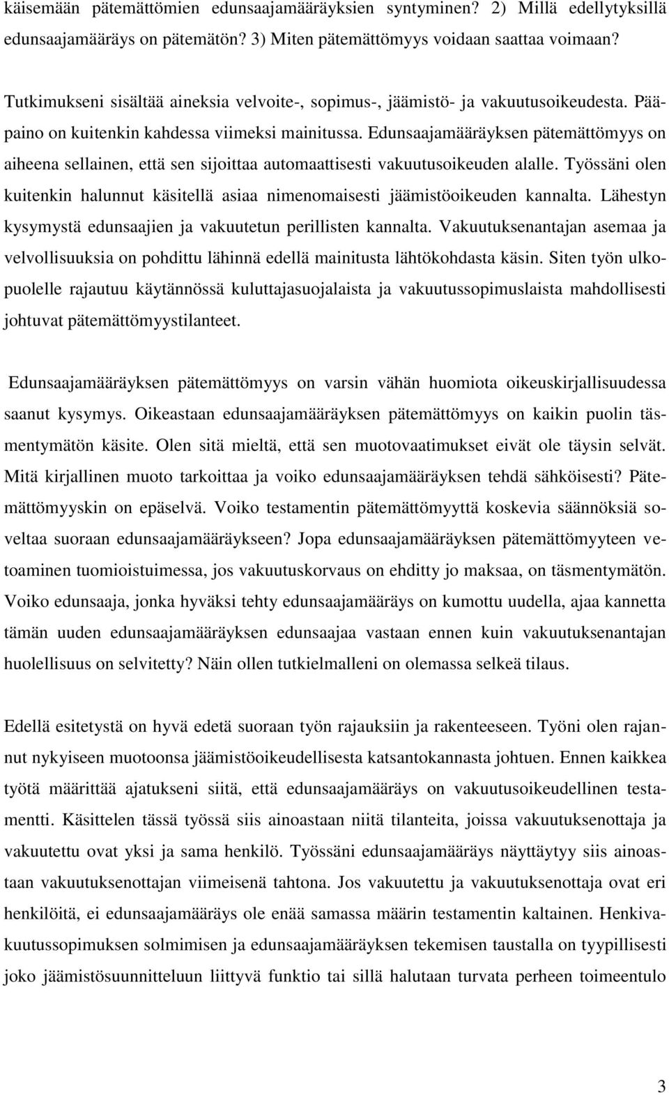 Edunsaajamääräyksen pätemättömyys on aiheena sellainen, että sen sijoittaa automaattisesti vakuutusoikeuden alalle.