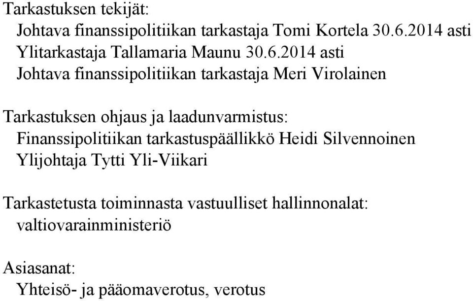 2014 asti Johtava finanssipolitiikan tarkastaja Meri Virolainen Tarkastuksen ohjaus ja laadunvarmistus: