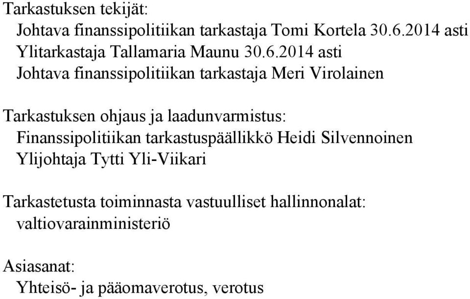 2014 asti Johtava finanssipolitiikan tarkastaja Meri Virolainen Tarkastuksen ohjaus ja laadunvarmistus: