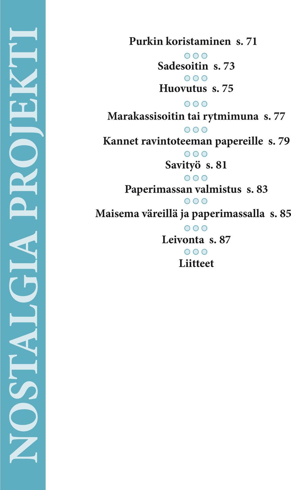 77 Kannet ravintoteeman papereille s. 79 Savityö s.