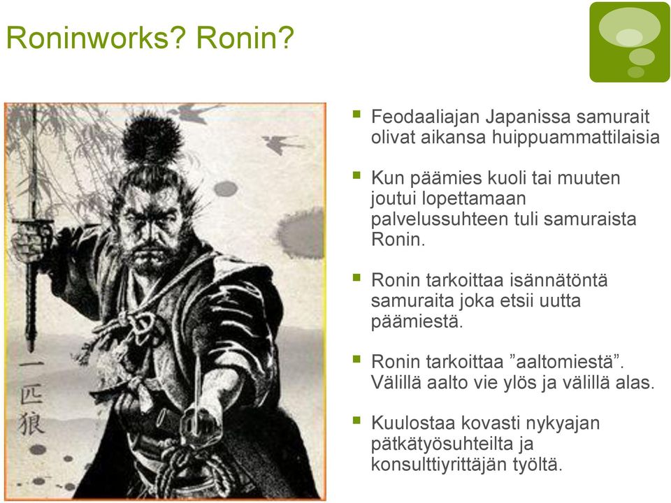 joutui lopettamaan palvelussuhteen tuli samuraista Ronin.