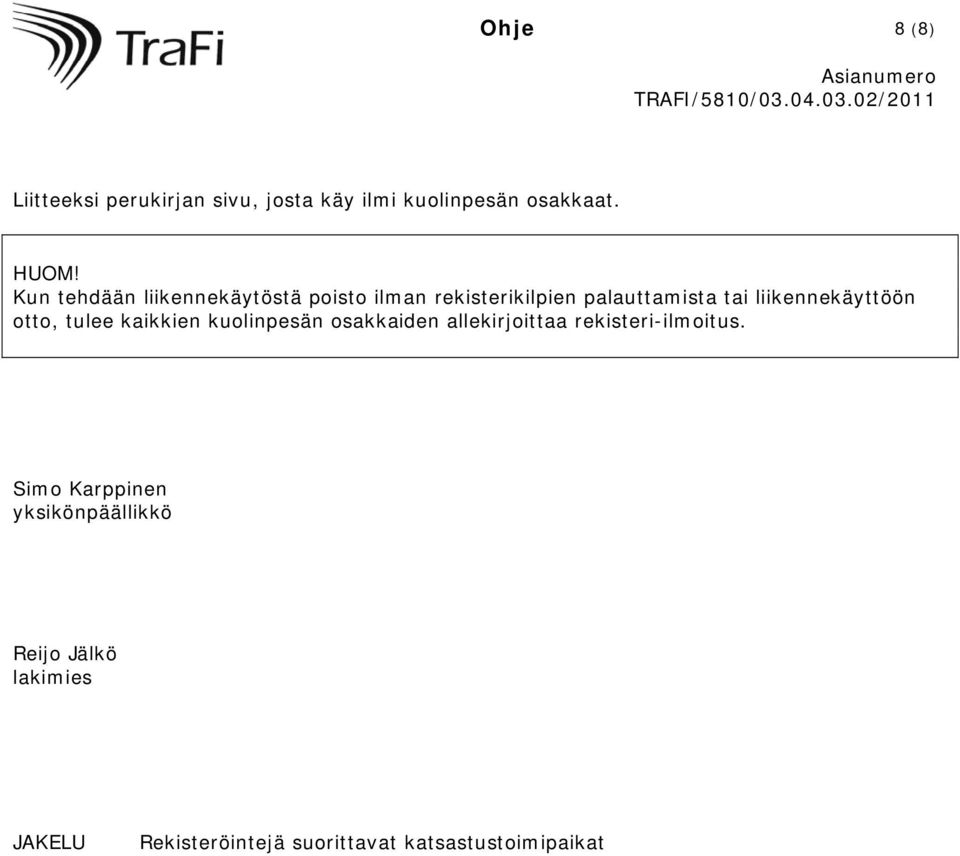 liikennekäyttöön otto, tulee kaikkien kuolinpesän osakkaiden allekirjoittaa
